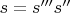 $s=s'''s''$