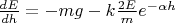 $\frac {dE} {dh} = -mg-k\frac {2E} m e^{-\alpha h}$
