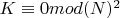 $K\equiv 0 mod(N)^2$