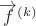 $\overrightarrow f^{(k)}$