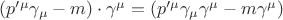 $(p'^\mu\gamma_{\mu}-m)\cdot\gamma^\mu=(p'^\mu\gamma_{\mu}\gamma^\mu-m\gamma^\mu)$