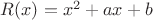 $R(x)=x^2+ax+b$ $R(x)=x^2+ax+b$
