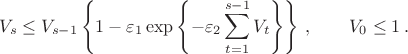 $$
V_s \le V_{s-1}\left\{1-\varepsilon_1 \exp\left\{-\varepsilon_2\sum\limits_{t=1}^{s-1}V_t \right\}\right\}\, ,\qquad V_0 \le 1\, .
$$