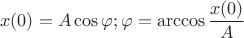 $$x(0) = A\cos {\varphi};   \varphi = \arccos \frac {x(0)} {A}$$