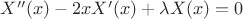 $X''(x) - 2xX'(x) +\lambda X(x)=0$