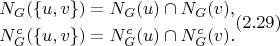 $$\begin{align}
	N_G(\{u, v\}) = N_G(u) \cap N_G(v),\notag\\
	N_G^c(\{u, v\}) = N_G^c(u) \cap N_G^c(v).
\end{align} (2.29)$$
