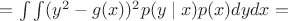 $=\int\limits_{}^{}\int\limits_{}^{}(y^2-g(x))^2 p(y \mid x) p(x) dy dx = $