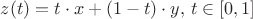 $z(t) = t \cdot x + (1-t) \cdot y, \, t \in [0,1]$