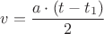 $v=\dfrac{a\cdot(t-t_1)}{2}$
