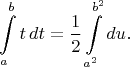 $$\int\limits_a^b t\,dt = \frac12\int\limits_{a^2}^{b^2}du.$$