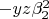 $-y z \beta_2^2$