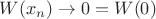 $W(x_n) \to  0 = W(0)$