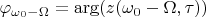 $$\varphi_{\omega_0-\Omega}=\arg(z(\omega_0-\Omega,\tau))$$