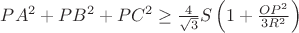 $PA^2+PB^2+PC^2 \geq \frac{4}{\sqrt{3}}S \left(1+ \frac{OP^2}{3R^2} \right)$