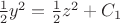 $\frac{1}{2}y^2 = \frac{1}{2}z^2 + C_1$
