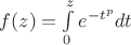 $f(z)=\int\limits_0^ze^{-t^p}dt$