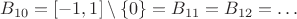 $B_{10}=[ -1,1] \setminus\{0\}=B_{11}=B_{12}=\ldots$