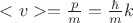 $<v> = \frac{p}{m} = \frac{\hbar}{m} k $
