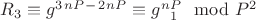 $R_3\equiv g^3^n^P^-^2^n^P\equiv g^n^P\equivR_1\mod P^2$