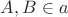 $A, B\in a$