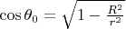 $\cos\theta_0=\sqrt{1-\frac{R^2}{r^2}$