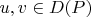 $u, v \in D(P)$