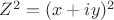 $Z^2=(x+iy)^2$