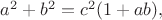 $ a^2+b^2 =c^2(1+ab) ,$