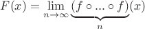 $F(x)=\lim\limits_{n\to\infty}\underbrace{(f\circ...\circ f)}\limits_n(x)$