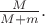 $\frac {M} {M+m}. $