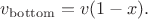 $$ v_{\rm bottom}=v(1-x).$$ $$ v_{\rm bottom}=v(1-x).$$