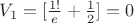 $V_1=[\frac{1!}{e}+\frac{1}{2}]=0$
