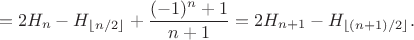 $$=2H_n-H_{\lfloor n/2\rfloor}+\frac{(-1)^n+1}{n+1}=2H_{n+1}-H_{\lfloor( n+1)/2\rfloor}.$$
