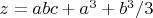 $z=abc+a^3+b^3/3$