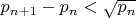 $p_{n+1}-p_n < \sqrt {p_n}$