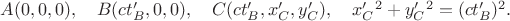 $A(0,0,0),\quad B(ct'_B,0,0),\quad C(ct'_B,x'_C,y'_C),\quad x'_C^2+y'_C^2=(ct'_B)^2.$