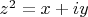$z^2=x+iy$