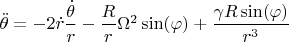 $\ddot{\theta}=-2\dot{r}\dfrac{\dot{\theta}}{r}-\dfrac{R}{r} \Omega^2 \sin(\varphi)+\dfrac{\gamma R \sin(\varphi)}{r \ro^3}$