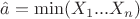 $\hat{a} = \min(X_1...X_n)$