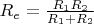 $R_e=\frac {R_1 R_2}{R_1+R_2}$
