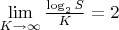 $\lim \limits_{K\rightarrow\infty }\frac{\log_2 S}{K}=2$