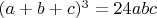 $(a+b+c)^3=24abc$