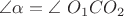 $\angle\alpha = \angle\ O_1 C O_2 $