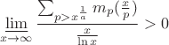 $$\varliminf_{x\to\infty}\frac{\sum_{p>x^{\frac1a}}m_p(\frac xp)}{\frac x{\ln x}}>0$$