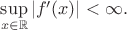 $\sup\limits_{x\in\mathbb{R}}|f'(x)|<\infty.$