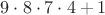 $9  \cdot 8\cdot 7\cdot 4+1$