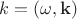 $k=(\omega,\mathbf{k})$