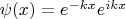 $\psi(x)=e^{-kx}e^{ikx}$