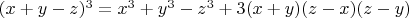 $(x+y-z)^3=x^3+y^3-z^3+3(x+y)(z-x)(z-y)$