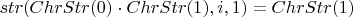 $str(ChrStr(0) \cdot ChrStr(1), i, 1) = ChrStr(1) $